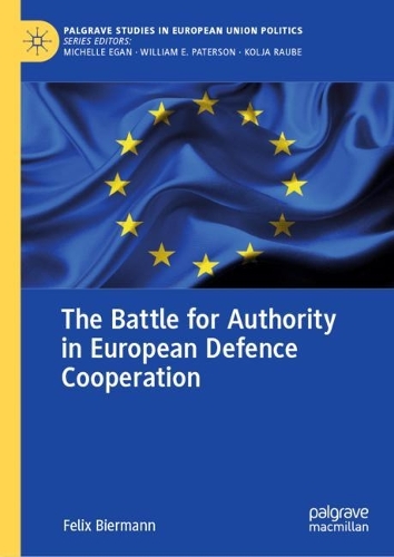 The Battle for Authority in European Defence Cooperation.