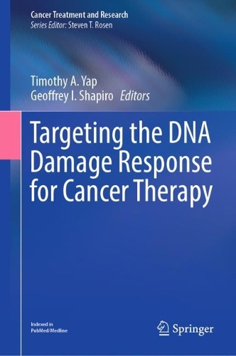 Targeting the DNA Damage Response for Cancer Therapy 1st ed. 2023