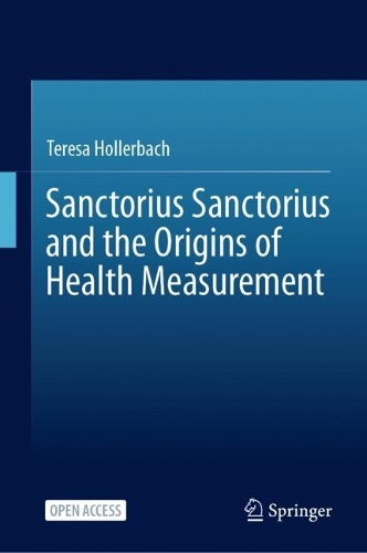 Sanctorius Sanctorius and the Origins of Health Measurement.