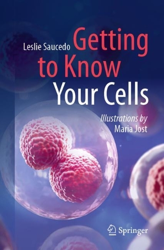 Getting to Know Your Cells. 1st ed. 2023