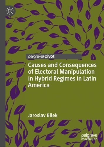 Causes and Consequences of Electoral Manipulation in Hybrid Regimes in Latin America.