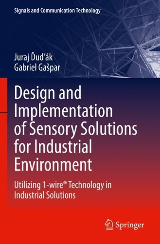 Design and Implementation of Sensory Solutions for Industrial Environment: Utilizing 1-wire (R) Technology in Industrial Solutions. 2023 ed.