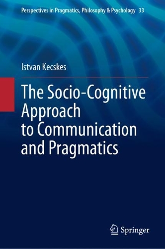 The Socio-Cognitive Approach to Communication and Pragmatics.