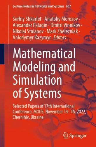 Mathematical Modeling and Simulation of Systems: Selected Papers of 17th International Conference, MODS, November 14-16, 2022, Chernihiv, Ukraine. 1st ed. 2023