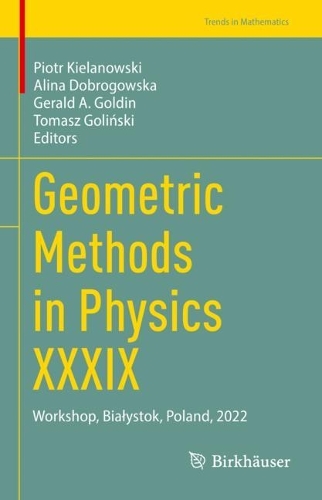Geometric Methods in Physics XXXIX: Workshop, Bialystok, Poland, 2022. 2023 ed.