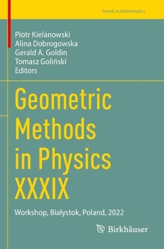 Geometric Methods in Physics XXXIX: Workshop, Bialystok, Poland, 2022. 2023 ed.