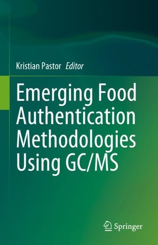 Emerging Food Authentication Methodologies Using GC/MS. 2023 ed.