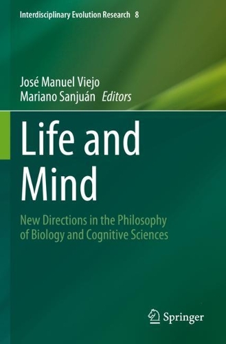 Life and Mind: New Directions in the Philosophy of Biology and Cognitive Sciences. 2023 ed.