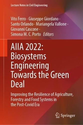 AIIA 2022: Biosystems Engineering Towards the Green Deal: Improving the Resilience of Agriculture, Forestry and Food Systems in the Post-Covid Era. 2023 ed.