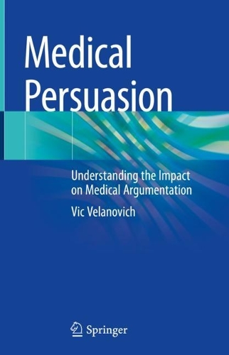 Medical Persuasion: Understanding the Impact on Medical Argumentation. 2023 ed.