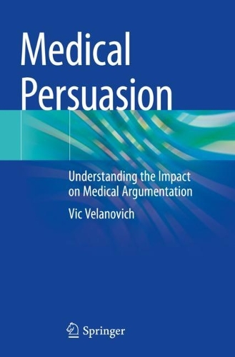 Medical Persuasion: Understanding the Impact on Medical Argumentation. 2023 ed.