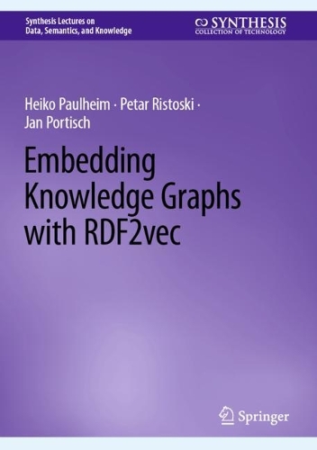 Embedding Knowledge Graphs with RDF2vec. 2023 ed.