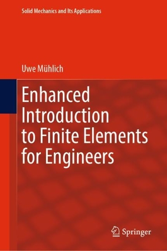 Enhanced Introduction to Finite Elements for Engineers. 2023 ed.