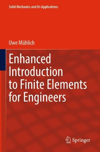 Enhanced Introduction to Finite Elements for Engineers. 2023 ed.