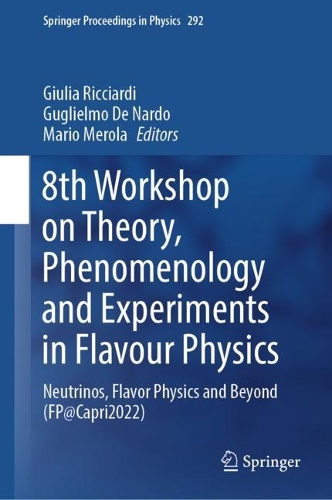 8th Workshop on Theory, Phenomenology and Experiments in Flavour Physics: Neutrinos, Flavor Physics and Beyond (FP@Capri2022). 2023 ed.