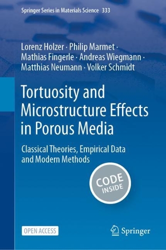 Tortuosity and Microstructure Effects in Porous Media: Classical Theories, Empirical Data and Modern Methods. 1st ed. 2023