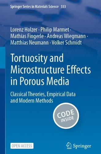 Tortuosity and Microstructure Effects in Porous Media: Classical Theories, Empirical Data and Modern Methods. 1st ed. 2023