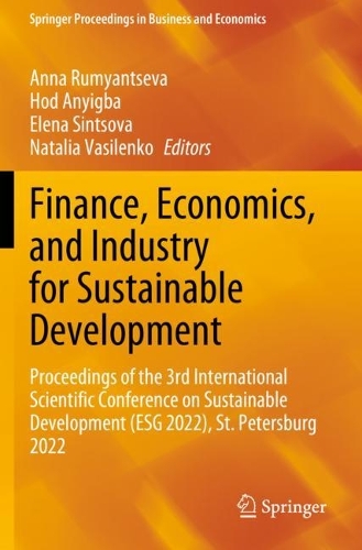 Finance, Economics, and Industry for Sustainable Development: Proceedings of the 3rd International Scientific Conference on Sustainable Development (ESG 2022), St. Petersburg 2022. 2023 ed.