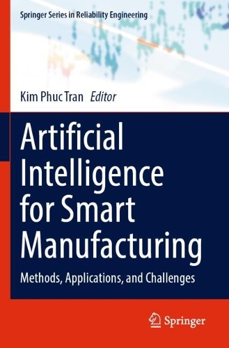 Artificial Intelligence for Smart Manufacturing: Methods, Applications, and Challenges. 2023 ed.