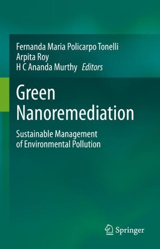 Green Nanoremediation: Sustainable Management of Environmental Pollution. 2023 ed.