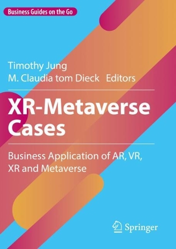 XR-Metaverse Cases: Business Application of AR, VR, XR and Metaverse. 2023 ed.