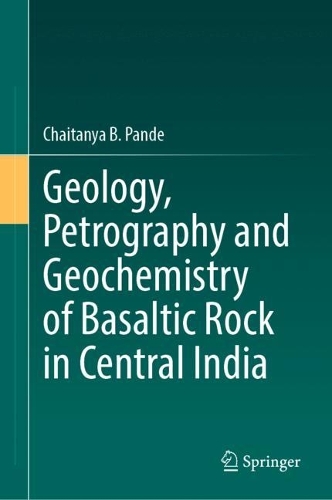 Geology, Petrography and Geochemistry of Basaltic Rock in Central India. 2023 ed.