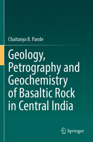 Geology, Petrography and Geochemistry of Basaltic Rock in Central India. 2023 ed.