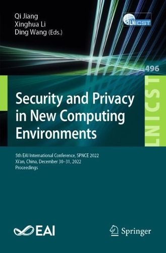 Security and Privacy in New Computing Environments: 5th EAI International Conference, SPNCE 2022, Xi'an, China, December 30-31, 2022, Proceedings. 1st ed. 2023