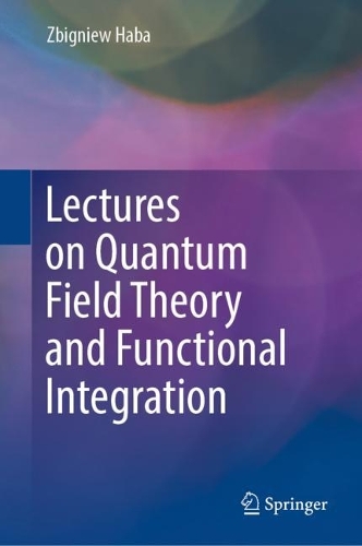 Lectures on Quantum Field Theory and Functional Integration. 2023 ed.