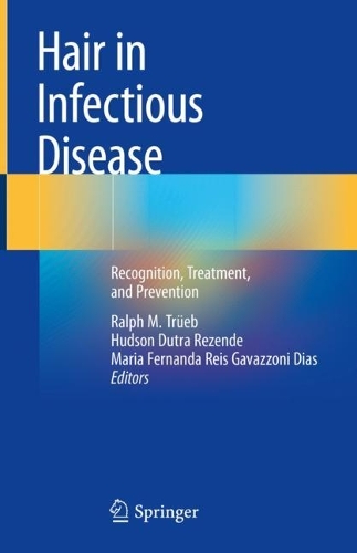 Hair in Infectious Disease: Recognition, Treatment, and Prevention. 2023 ed.