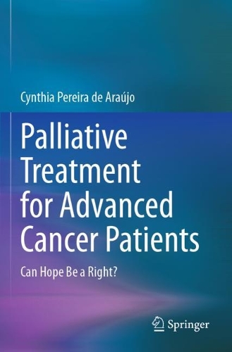 Palliative Treatment for Advanced Cancer Patients: Can Hope Be a Right?. 2023 ed.