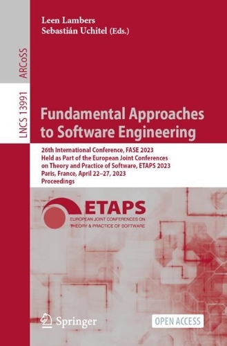 Fundamental Approaches to Software Engineering: 26th International Conference, FASE 2023, Held as Part of the European Joint Conferences on Theory and Practice of Software, ETAPS 2023, Paris, France, April 22-27, 2023, Proceedings. 1st ed. 2023