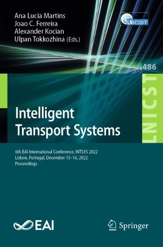 Intelligent Transport Systems: 6th EAI International Conference, INTSYS 2022, Lisbon, Portugal, December 15-16, 2022, Proceedings. 1st ed. 2023