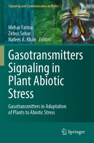 Gasotransmitters Signaling in Plant Abiotic Stress: Gasotransmitters in Adaptation of Plants to Abiotic Stress. 2023 ed.