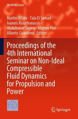 Proceedings of the 4th International Seminar on Non-Ideal Compressible Fluid Dynamics for Propulsion and Power.