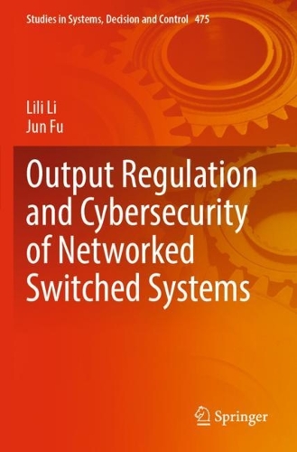 Output Regulation and Cybersecurity of Networked Switched Systems. 2023 ed.