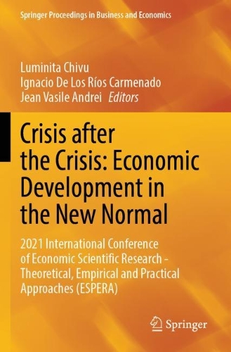 Crisis after the Crisis: Economic Development in the New Normal: 2021 International Conference of Economic Scientific Research - Theoretical, Empirical and Practical Approaches (ESPERA). 2023 ed.