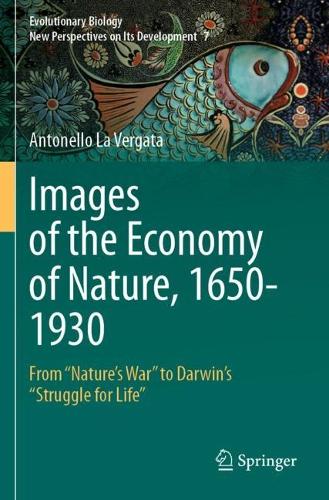 Images of the Economy of Nature, 1650-1930: From "Nature's War" to Darwin's "Struggle for Life". 2023 ed.