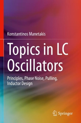 Topics in LC Oscillators: Principles, Phase Noise, Pulling, Inductor Design. 2023 ed.