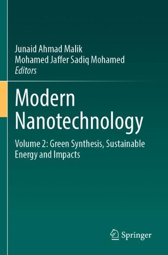 Modern Nanotechnology: Volume 2: Green Synthesis, Sustainable Energy and Impacts. 2023 ed.