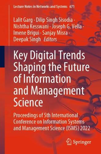 Key Digital Trends Shaping the Future of Information and Management Science: Proceedings of 5th International Conference on Information Systems and Management Science (ISMS) 2022. 1st ed. 2023