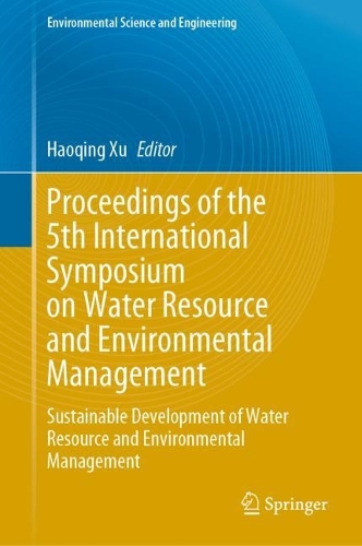 Proceedings of the 5th International Symposium on Water Resource and Environmental Management: Sustainable Development of Water Resource and Environmental Management. 2023 ed.