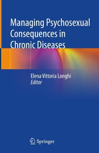 Managing Psychosexual Consequences in Chronic Diseases. 2023 ed.