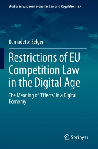Restrictions of EU Competition Law in the Digital Age: The Meaning of 'Effects' in a Digital Economy. 2023 ed.