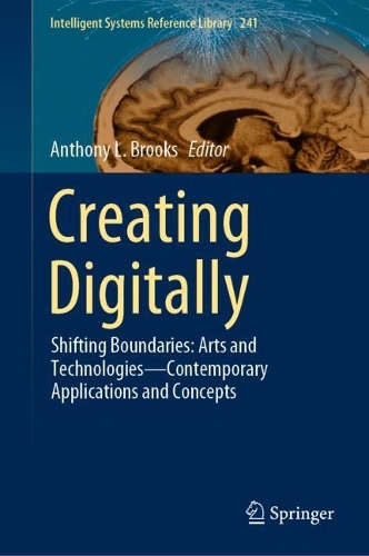 Creating Digitally: Shifting Boundaries: Arts and Technologies-Contemporary Applications and Concepts. 2023 ed.