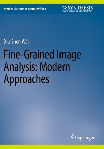 Fine-Grained Image Analysis: Modern Approaches. 2023 ed.