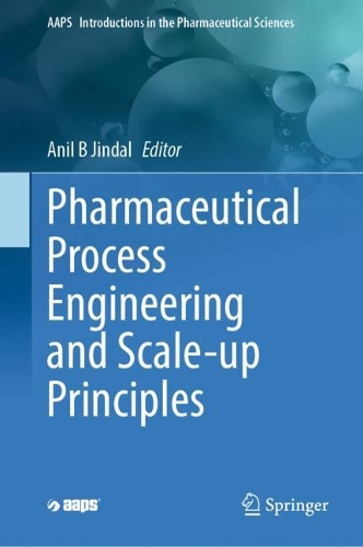 Pharmaceutical Process Engineering and Scale-up Principles. 2023 ed.
