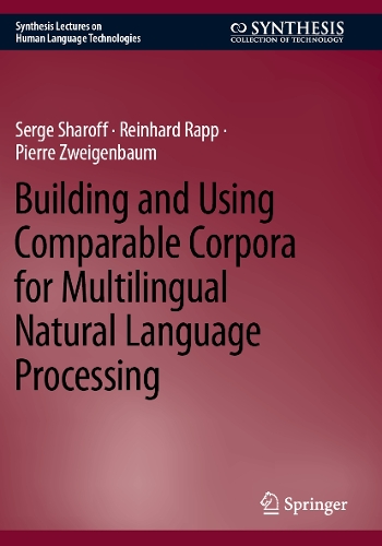 Building and Using Comparable Corpora for Multilingual Natural Language Processing. 2023 ed.