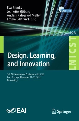 Design, Learning, and Innovation: 7th EAI International Conference, DLI 2022, Faro, Portugal, November 21-22, 2022, Proceedings. 1st ed. 2023