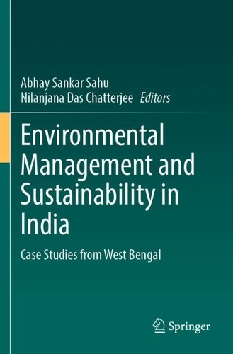 Environmental Management and Sustainability in India: Case Studies from West Bengal. 2023 ed.
